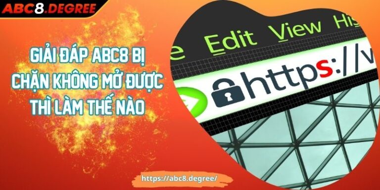 Giải Đáp ABC8 Bị Chặn Không Mở Được Thì Làm Thế Nào? Giải Đáp ABC8 Bị Chặn Không Mở Được Thì Làm Thế Nào?