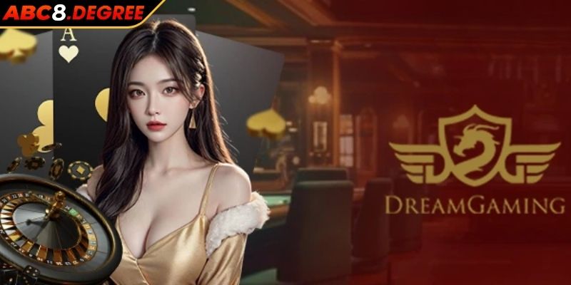 Dream Gaming ABC8 – Trải nghiệm hấp dẫn cho tín đồ Live Casino Tổng quan về Dream Gaming ABC8