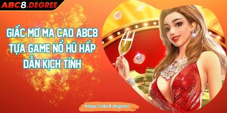 Giấc Mơ Ma Cao ABC8 Tựa Game Nổ Hũ Hấp Dẫn Kịch Tính