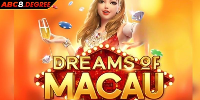 Giấc Mơ Ma Cao ABC8 Tựa Game Nổ Hũ Hấp Dẫn Kịch Tính Giới thiệu về giấc mơ ma cao ABC8