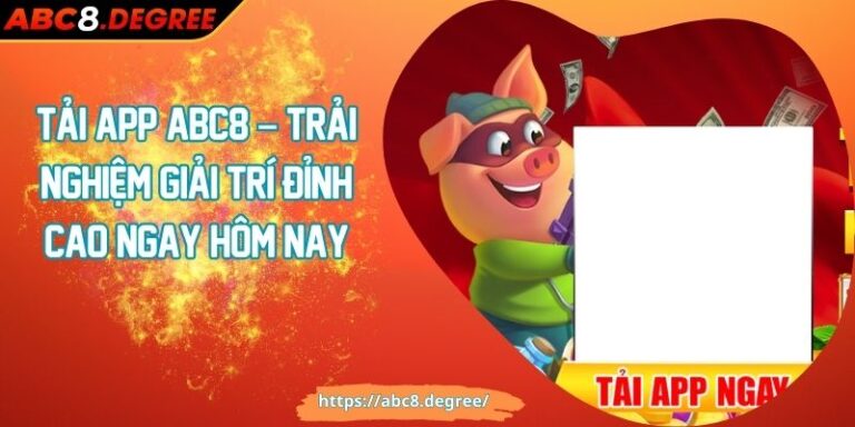 Tải App ABC8 – Trải Nghiệm Giải Trí Đỉnh Cao Ngay Hôm Nay Tải App ABC8 – Trải Nghiệm Giải Trí Đỉnh Cao Ngay Hôm Nay