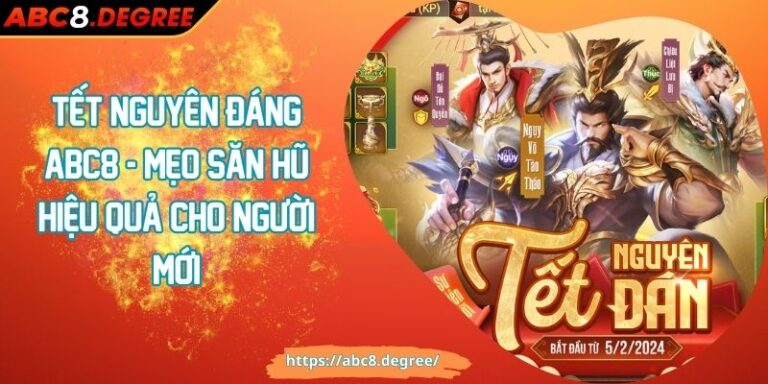 Tết Nguyên Đáng ABC8 - Mẹo Săn Hũ Hiệu Quả Cho Người Mới