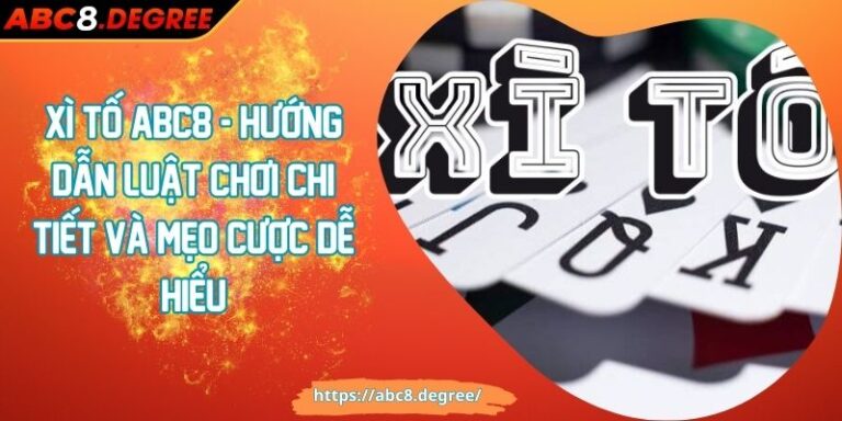 Xì Tố ABC8 - Hướng Dẫn Luật Chơi Chi Tiết Và Mẹo Cược Dễ Hiểu Xì Tố ABC8 - Hướng Dẫn Luật Chơi Chi Tiết Và Mẹo Cược Dễ Hiểu