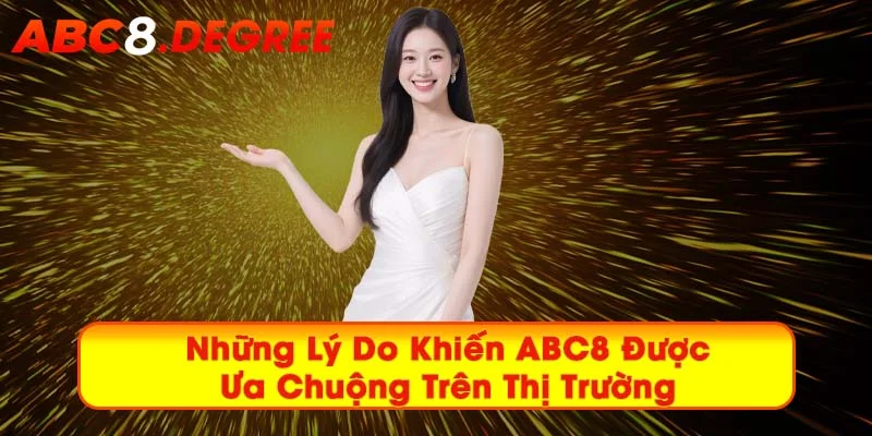 ABC8 DEGREE ⚡️ Game ABC 8 | Link Vào Nhà Cái ABC8 Siêu Nhanh Những lý do khiến ABC8 được ưa chuộng trên thị trường