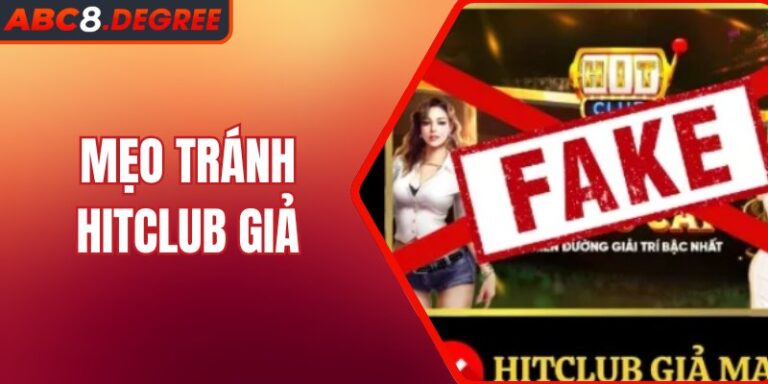 Mẹo Tránh Hitclub Giả An Toàn Hiệu Quả Cho Bạn Mẹo Tránh Hitclub Giả An Toàn Hiệu Quả Cho Bạn